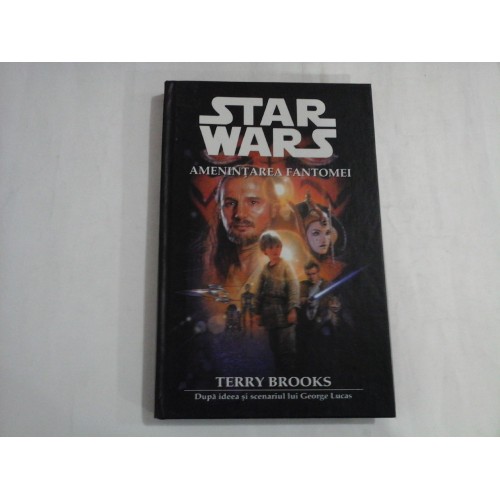 STAR WARS - AMENINTAREA FANTOMEI - TERRY BROOKS STAR WARS - AMENINTAREA FANTOMEI - TERRY BROOKS